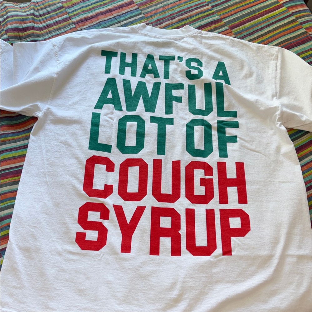 That's A Awful Lot of Cough Syrup"size extra large new in bag
